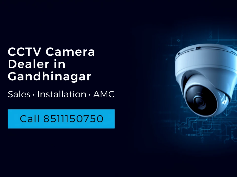CCTV Camera Dealer in Gandhinagar