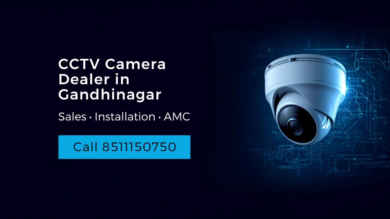 CCTV Camera Dealer in Gandhinagar