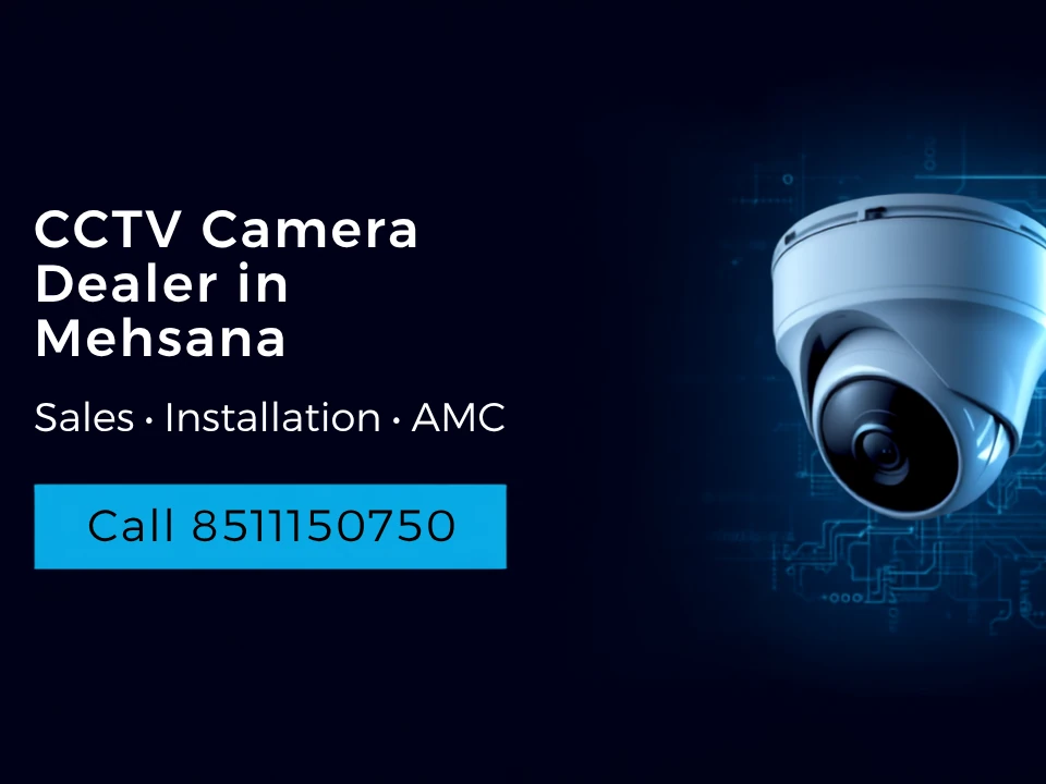 CCTV Camera Dealer in Mehsana